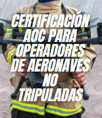 Certificación AOC para Operadores de Aeronaves No Tripuladas