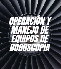 Operación y Manejo de Boroscopía